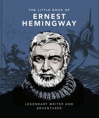 The Little Book of Ernest Hemingway: Legendary Writer and Adventurer hind ja info | Elulooraamatud, biograafiad, memuaarid | kaup24.ee