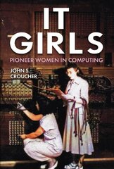 IT Girls: Pioneer Women in Computing цена и информация | Биографии, автобиогафии, мемуары | kaup24.ee