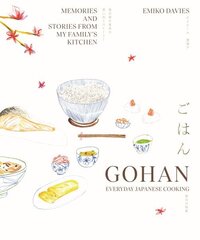 Gohan: Everyday Japanese Cooking: Memories and stories from my family's kitchen цена и информация | Книги рецептов | kaup24.ee