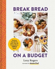 Break Bread on a Budget: Ordinary Ingredients, More Than 60 Extraordinary Family Meals hind ja info | Retseptiraamatud  | kaup24.ee