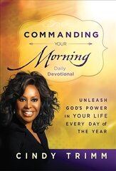 Commanding Your Morning Daily Devotional: Unleash God's Power in Your Life - Every Day of the Year hind ja info | Usukirjandus, religioossed raamatud | kaup24.ee