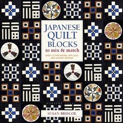 Japanese Quilt Blocks to Mix & Match: Over 125 Patchwork, Applique and Sashiko Designs цена и информация | Книги о питании и здоровом образе жизни | kaup24.ee