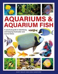 Aquariums & Aquarium Fish: A practical guide to identifying and keeping freshwater and marine fishes цена и информация | Книги о питании и здоровом образе жизни | kaup24.ee