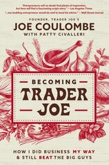 Becoming Trader Joe: How I Did Business My Way and Still Beat the Big Guys hind ja info | Majandusalased raamatud | kaup24.ee
