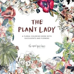 Plant Lady: A Floral Coloring Book with Succulents and Flowers цена и информация | Книги о питании и здоровом образе жизни | kaup24.ee