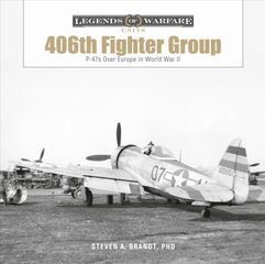 406th Fighter Group: P-47s over Europe in World War II: P-47s Over Europe in World War II hind ja info | Ühiskonnateemalised raamatud | kaup24.ee