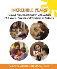 Incredible Years: Helping Preschool Children with Autism (2-5 years): Parents and Teachers as Partners hind ja info | Eneseabiraamatud | kaup24.ee