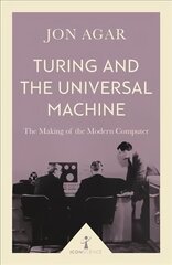 Turing and the Universal Machine (Icon Science): The Making of the Modern Computer 2nd edition цена и информация | Книги по экономике | kaup24.ee