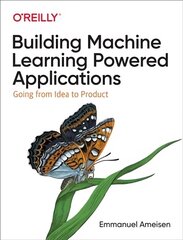 Building Machine Learning Powered Applications: Going from Idea to Product hind ja info | Majandusalased raamatud | kaup24.ee