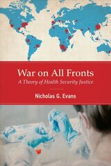 War on All Fronts: A Theory of Health Security Justice hind ja info | Ühiskonnateemalised raamatud | kaup24.ee