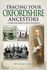 Tracing Your Oxfordshire Ancestors: A Guide for Family Historians цена и информация | Книги о питании и здоровом образе жизни | kaup24.ee