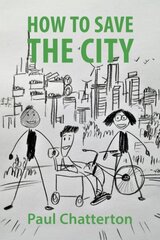 How to Save the City: A Guide for Emergency Action hind ja info | Ühiskonnateemalised raamatud | kaup24.ee
