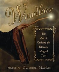 Wandlore: The Art of Crafting the Ultimate Magical Tool цена и информация | Самоучители | kaup24.ee