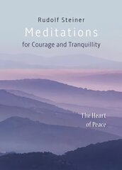 Meditations: for Courage and Tranquility. The Heart of Peace цена и информация | Духовная литература | kaup24.ee