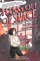 Flung Out of Space: Inspired by the Indecent Adventures of Patricia Highsmith цена и информация | Фантастика, фэнтези | kaup24.ee