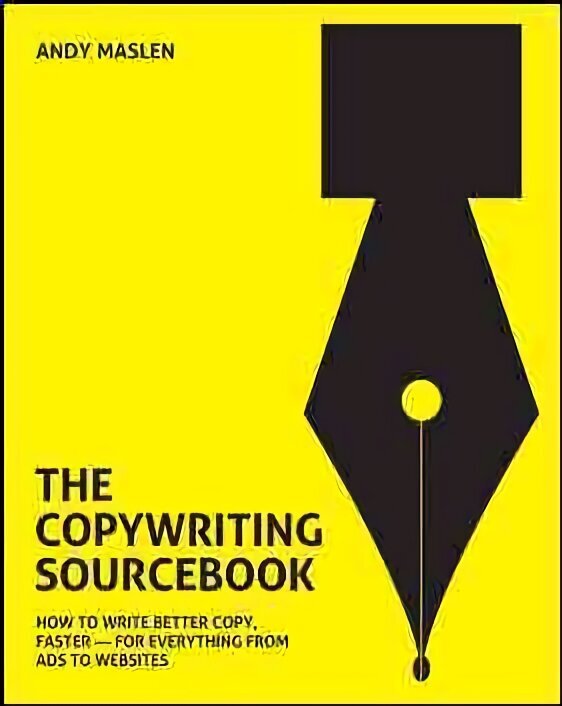 Copywriting Sourcebook: How to Write Better Copy, Faster - For Everything from Ads to Websites hind ja info | Majandusalased raamatud | kaup24.ee