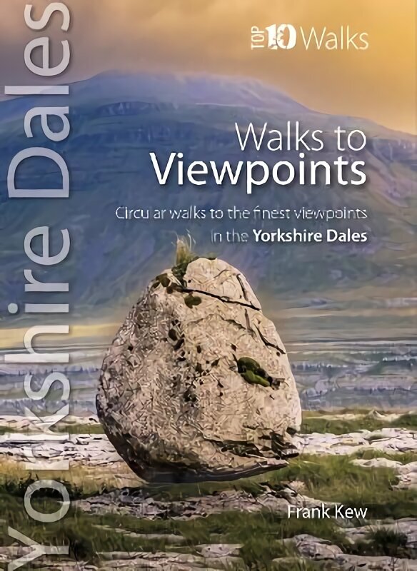 Walks to Viewpoints Yorkshire Dales (Top 10): Circular walks to the finest viewpoints in the Yorkshire Dales National Park цена и информация | Tervislik eluviis ja toitumine | kaup24.ee