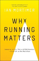 Why Running Matters: Lessons in Life, Pain and Exhilaration - From 5K to the Marathon цена и информация | Биографии, автобиогафии, мемуары | kaup24.ee