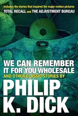 We Can Remember It For You Wholesale And Other Stories цена и информация | Фантастика, фэнтези | kaup24.ee