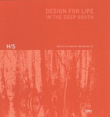 Design for Life: In the Deep South hind ja info | Arhitektuuriraamatud | kaup24.ee