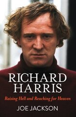 Richard Harris: Raising Hell and Reaching for Heaven цена и информация | Биографии, автобиогафии, мемуары | kaup24.ee