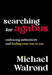 Searching for Agabus: Embracing Authenticity and Finding Your Way to You цена и информация | Духовная литература | kaup24.ee