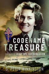 Codename Treasure: The Life of D-Day Spy, Lily Sergueiew hind ja info | Elulooraamatud, biograafiad, memuaarid | kaup24.ee