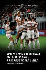 Women's Football in a Global, Professional Era цена и информация | Книги по социальным наукам | kaup24.ee