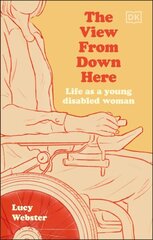 View From Down Here: Life as a Young Disabled Woman цена и информация | Биографии, автобиогафии, мемуары | kaup24.ee