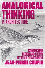 Analogical Thinking in Architecture: Connecting Design and Theory in the Built Environment цена и информация | Книги по архитектуре | kaup24.ee