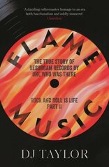 Flame Music: Rock and Roll is Life: Part II: The True Story of Resurgam Records by One Who Was There цена и информация | Фантастика, фэнтези | kaup24.ee