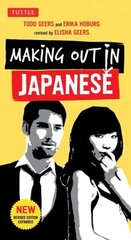 Making Out in Japanese: A Japanese Language Phrase Book (Japanese Phrasebook) Revised ed., Japanese Phrasebook цена и информация | Пособия по изучению иностранных языков | kaup24.ee