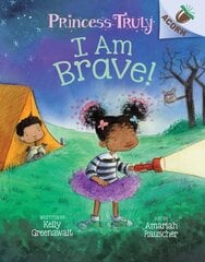 I Am Brave!: An Acorn Book (Princess Truly #5): Volume 5 цена и информация | Книги для подростков и молодежи | kaup24.ee