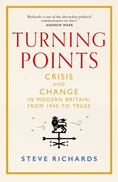 Turning Points: Crisis and Change in Modern Britain, from 1945 to Truss hind ja info | Ühiskonnateemalised raamatud | kaup24.ee