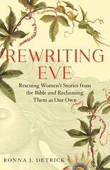 Rewriting Eve: Claiming Women's Sacred Stories as Our Own hind ja info | Eneseabiraamatud | kaup24.ee