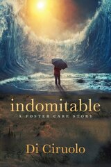 indomitable: a foster care story цена и информация | Биографии, автобиогафии, мемуары | kaup24.ee