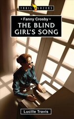 Fanny Crosby: The Blind Girl's Song Revised ed. hind ja info | Usukirjandus, religioossed raamatud | kaup24.ee