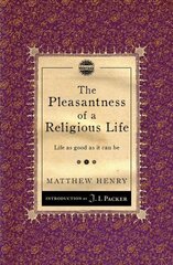 Pleasantness of a Religious Life: Life as good as it can be Revised edition цена и информация | Духовная литература | kaup24.ee