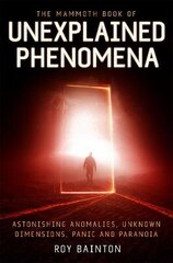 Mammoth Book of Unexplained Phenomena: From bizarre biology to inexplicable astronomy цена и информация | Самоучители | kaup24.ee