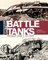 British Battle Tanks: World War I to 1939 hind ja info | Ajalooraamatud | kaup24.ee