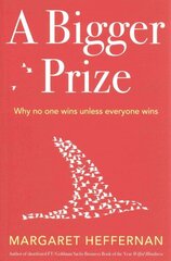 Bigger Prize: When No One Wins Unless Everyone Wins hind ja info | Eneseabiraamatud | kaup24.ee