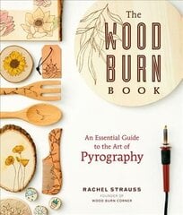 Wood Burn Book: An Essential Guide to the Art of Pyrography цена и информация | Книги о питании и здоровом образе жизни | kaup24.ee
