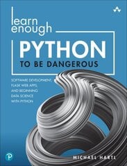 Learn Enough Python to Be Dangerous: Software Development, Flask Web Apps, and Beginning Data Science with Python цена и информация | Книги по экономике | kaup24.ee