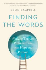 Finding the Words: Working Through Profound Loss with Hope and Purpose цена и информация | Самоучители | kaup24.ee