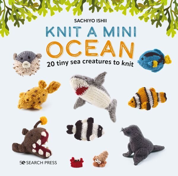 Knit a Mini Ocean: 20 Tiny Sea Creatures to Knit цена и информация | Tervislik eluviis ja toitumine | kaup24.ee