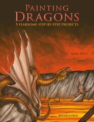 Painting Dragons: 5 Fearsome Step-by-Step Projects hind ja info | Tervislik eluviis ja toitumine | kaup24.ee