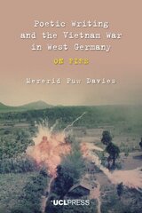 Poetic Writing and the Vietnam War in West Germany: On Fire hind ja info | Ajalooraamatud | kaup24.ee
