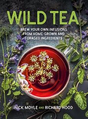 Wild Tea: Brew Your Own Infusions from Home-grown and Foraged Ingredients Reissue hind ja info | Retseptiraamatud | kaup24.ee