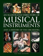 Musical Instruments and a History of The Orchestra, An Illustrated Directory of цена и информация | Книги об искусстве | kaup24.ee