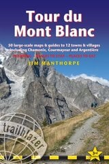 Tour du Mont Blanc Trailblazer Guide: 50 Large-Scale Maps & Guides to 12 Towns & Villages including Chamonix, Courmayeur and Argentiere 3rd Revised edition hind ja info | Reisiraamatud, reisijuhid | kaup24.ee